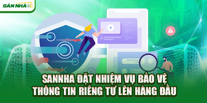 annha-dat-nhiem-vu-bao-ve-thong-tin-rieng-tu-len-hang-dau