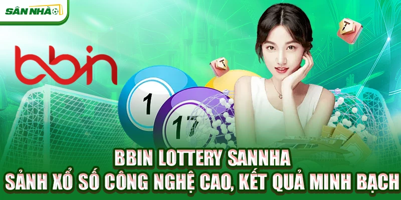 bbin-lottery-sannha-sanh-xo-so-cong-nghe-cao-ket-qua-minh-bach