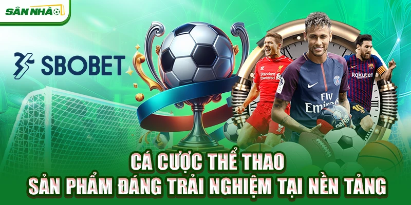 ca-cuoc-the-thao-san-pham-dang-trai-nghiem-tai-nen-tang