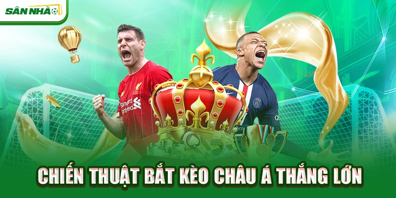 chien-thuat-bat-keo-chau-a-thang-lon