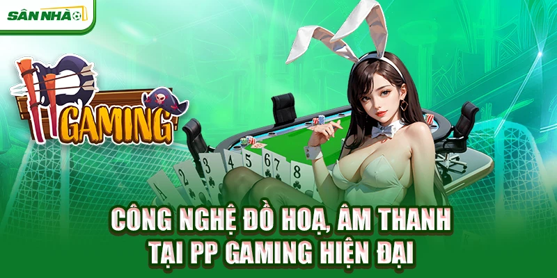 cong-nghe-do-hoa-am-thanh-tai-pp-gaming-hien-dai