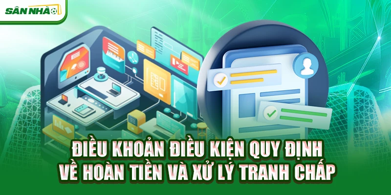 dieu-khoan-dieu-kien-quy-dinh-ve-hoan-tien-va-xu-ly-tranh-chap