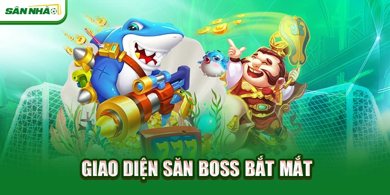 giao-dien-san-boss-bat-mat