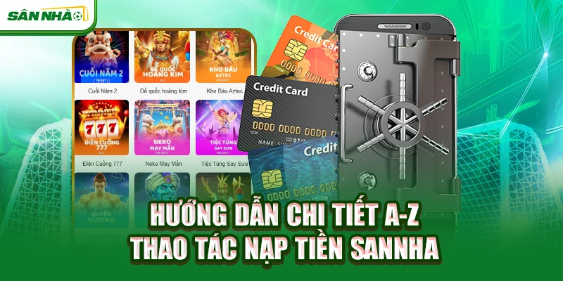 huong-dan-chi-tiet-a-z-thao-tac-nap-tien-sannha
