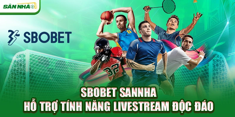 sbobet-sannha-ho-tro-tinh-nang-livestream-doc-dao