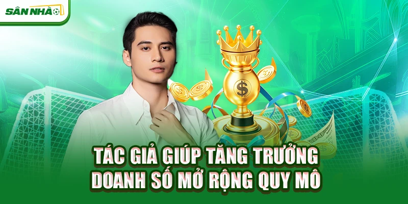tac-gia-giup-tang-truong-doanh-so-mo-rong-quy-mo