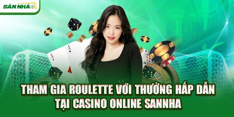 tham-gia-roulette-voi-thuong-hap-dan-tai-casino-online-sannha