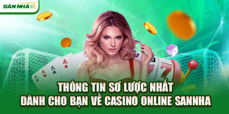 thong-tin-so-luoc-nhat-danh-cho-ban-ve-casino-online-sannha