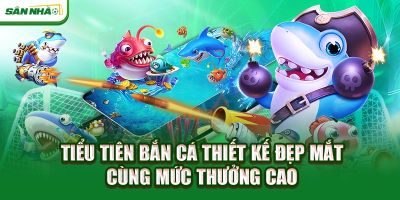 tieu-tien-ban-ca-thiet-ke-dep-mat-cung-muc-thuong-cao