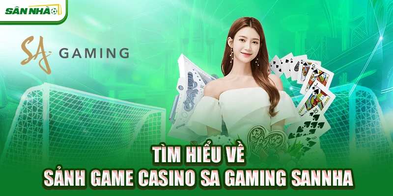 tim-hieu-ve-sanh-game-casino-sa-gaming-sannha