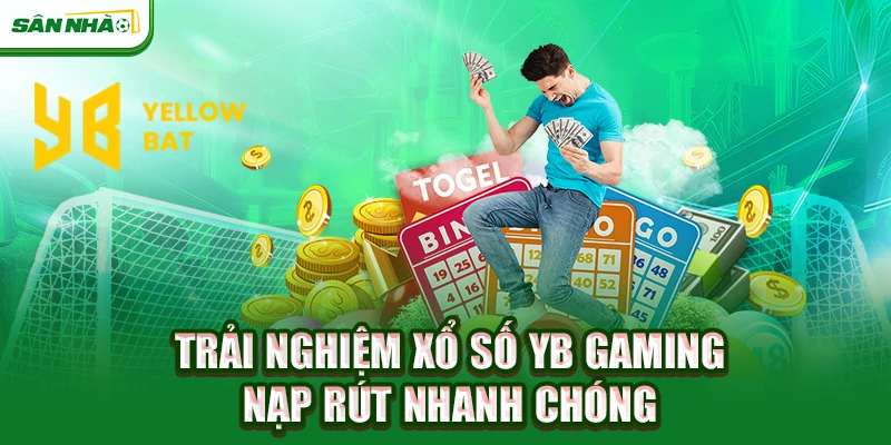 trai-nghiem-xo-so-yb-gaming-nap-rut-nhanh-chong