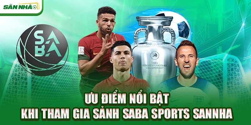 uu-diem-noi-bat-khi-tham-gia-sanh-saba-sports-sannha