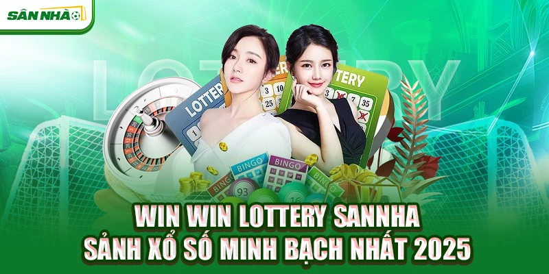win-win-lottery-sannha-sanh-xo-so-minh-bach-nhat-2025