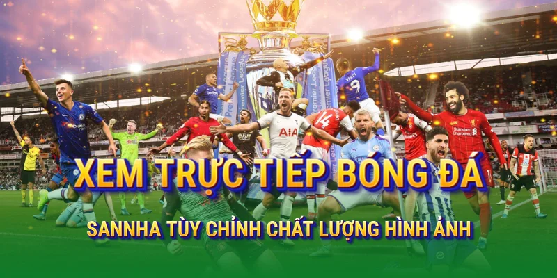 xem-truc-tiep-bong-da-chat-luong