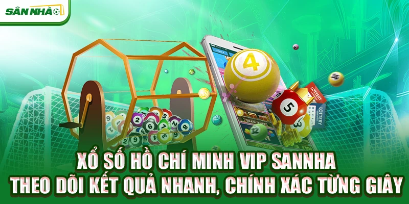 xo-so-ho-chi-minh-vip-sannha-–-theo-doi-ket-qua-nhanh-chinh-xac-tung-giay